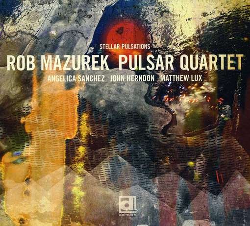 Cover for Rob -Pulsar Quartet- Mazurek · Stellar Pulsations (CD) (2012)