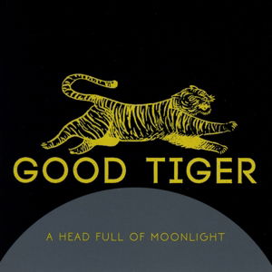 Cover for Good Tiger · A Head Full of Moonlight (CD) (2016)