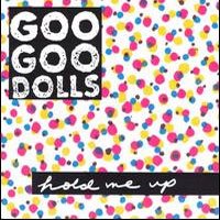 Hold Me Up - Goo Goo Dolls - Musiikki - METAL BLADE RECORDS - 0039841701821 - maanantai 7. tammikuuta 2013