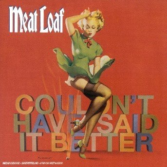 Couldn?t Have Said It Better - Meatloaf - Musikk -  - 0044007611821 - 