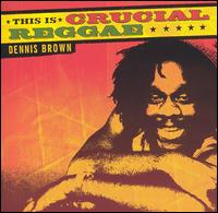 This is Crucial Reggae - Brown Dennis - Muziek - REGGAE - 0060768044821 - 30 juni 1990