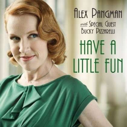 Have A Little Fun - Alex Pangman - Music - JUSTIN TIME - 0068944857821 - March 26, 2013