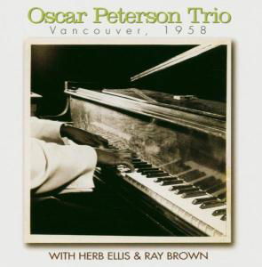 Vancouver 1958 - Oscar Peterson - Musique - JUSTIN TIME - 0068944914821 - 14 décembre 2006