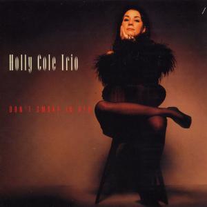 Don't Smoke in Bed - Cole Holly Trio - Musiikki - UNIVERSAL - 0077778119821 - maanantai 7. syyskuuta 1998