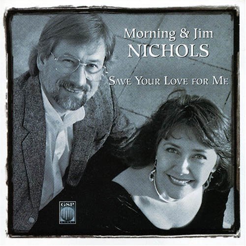 Cover for Nichols,morning &amp; Jim · Save Your Love for Me (CD) (2000)