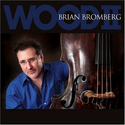 Wood II - Brian Bromberg - Musiikki - MACK AVENUE - 0181475700821 - maanantai 28. maaliskuuta 2011