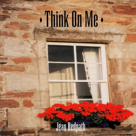 Think on Me - Jean Redpath - Muzyka - Jean Redpath Records - 0600723010821 - 1998