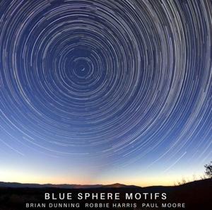 Cover for Dunning, Brian &amp; Robbie Harris &amp; Paul Moore · Blue Sphere Motifs (CD) (2022)