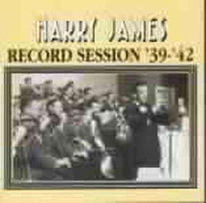 Cover for Harry James · Record Sessions 1939-42 (CD) (2000)