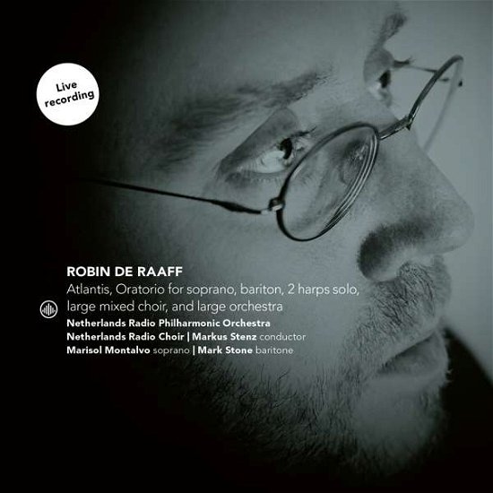 Cover for Raaff, Robin De / Netherlands Radio Philharmonic Orchestra / Netherlands Radio Choir / Markus Stenz · Atlantis (CD) (2020)