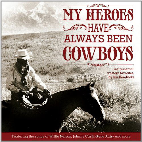 Cover for Jim Hendricks · My Heroes Have Always Been Cowboys (CD) (2011)