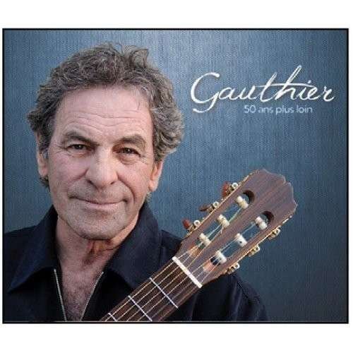 Cover for Claude Gauthier · 50 Ans Plus Loin (CD) (2012)