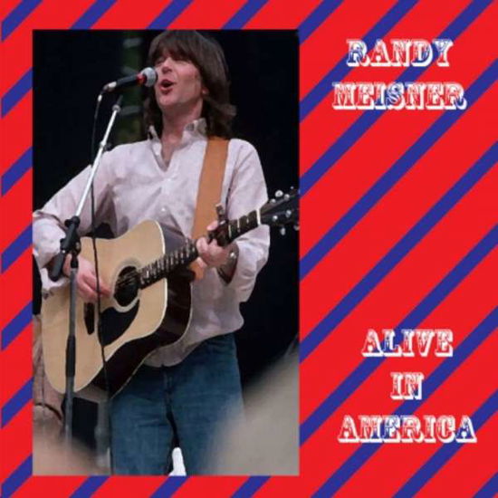 Alive In America - Randy Meisner - Musiikki - RENAISSANCE - 0630428073821 - perjantai 18. maaliskuuta 2022