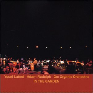 Cover for Lateef,yusef / Rudolph,adam / Go Organic Orch · In the Garden (CD) (2003)