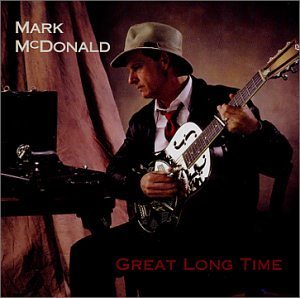 Great Long Time - Mark Mcdonald - Musik - CD Baby - 0656613864821 - 4. juni 2002