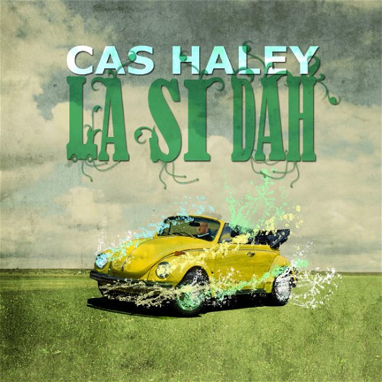Cover for Cas Haley · La Si Dah (CD) [Digipak] (2013)
