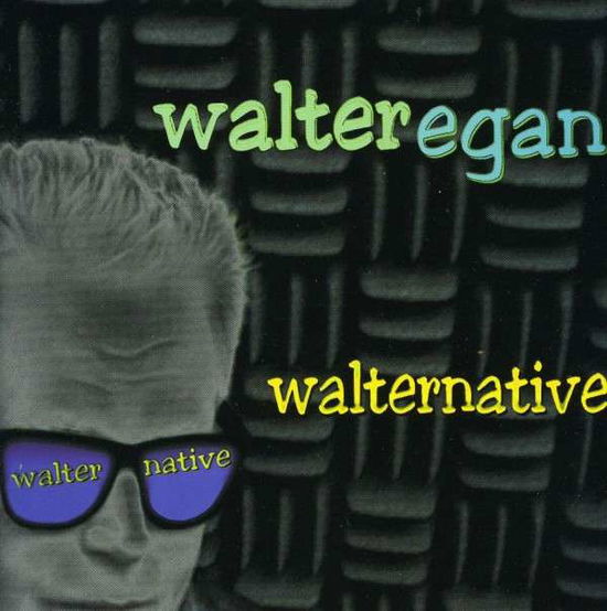 Cover for Walter Egan · Walternative (CD) (2007)