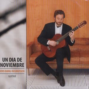 Un Dia De Noviembre - Spansk Guitar - Jens Bang-rasmussen - Musiikki - DIA - 0663993506821 - lauantai 31. joulukuuta 2011