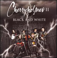 Cherryholmes II Black and - Cherryholmes - Musik - COUNTRY - 0669890201821 - 10. december 2007