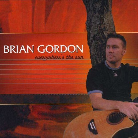 Cover for Brian Gordon · Everywhere's the Sun (CD) (2008)