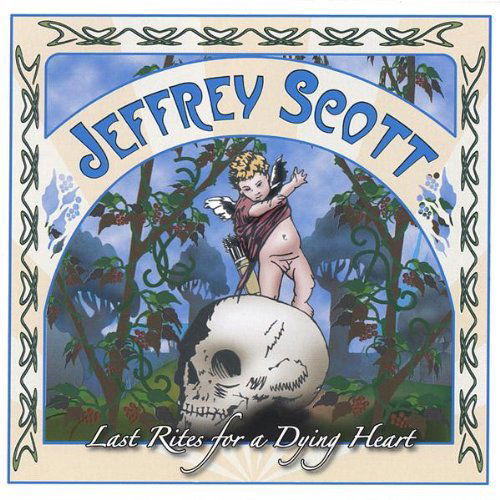 Cover for Jeffrey Scott · Last Rites for a Dying Heart (CD) (2005)