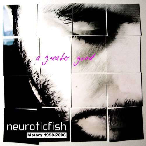 Greater Good: Best of - Neuroticfish - Musiikki - DANCING FERRET - 0687132073821 - tiistai 8. heinäkuuta 2008