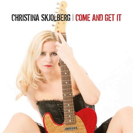 Come and Get It - Skjolberg Christina - Musiikki - RUF Records - 0710347119821 - torstai 1. toukokuuta 2014