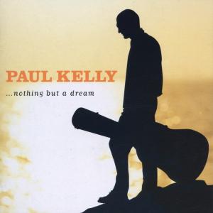 Nothing But A Dream - Paul Kelly - Musik - COOKING VINYL - 0711297462821 - 20. september 2001