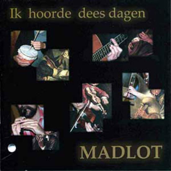 Cover for Madlot · Ik Hoorde Dees Dagen (CD) (2005)