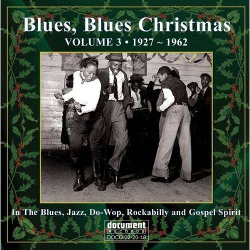 Blues Blues Christmas 3 / Various - Blues Blues Christmas 3 / Various - Music - DOCUMENT RECORDS - 0714298321821 - November 12, 2013