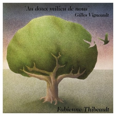 Cover for Fabienne Thibeault · Au Doux Milieu De Nous (CD) (2020)