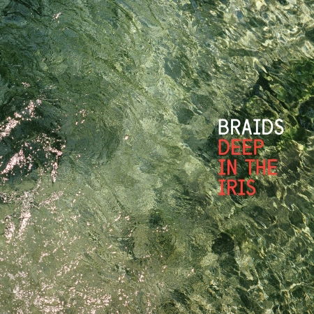 Braids - Deep in the Iris - Braids - Music - INDIE - 0724101981821 - 2023