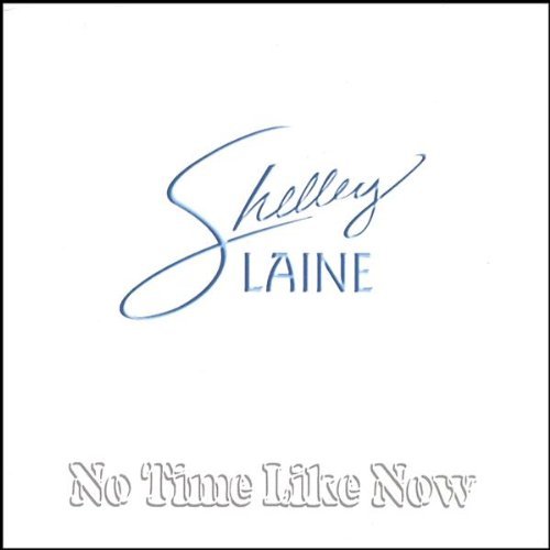 No Time Like Now - Shelley Laine - Musiikki - SLG Records - 0733792635821 - tiistai 29. marraskuuta 2005