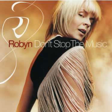 Don't Stop the Music - Robyn - Musik - BMG Owned - 0743219731821 - 9. Dezember 2003