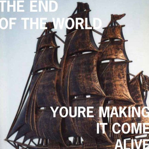 Cover for End of the World · Youre Making It Come Alive (CD) (2013)