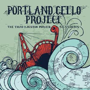 Cover for Portland Cello Project · The Thao &amp; Justin Power Sessio Ns (CD) [Digipak] (2009)