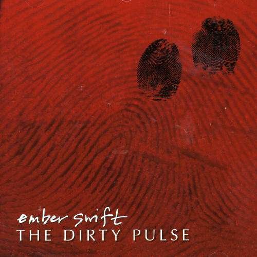 Dirty Pulse (Dsc) (Cd) - Swift; Ember - Musiikki - FEW'LL IGNITE SOUND - 0776127274821 - tiistai 18. huhtikuuta 2006