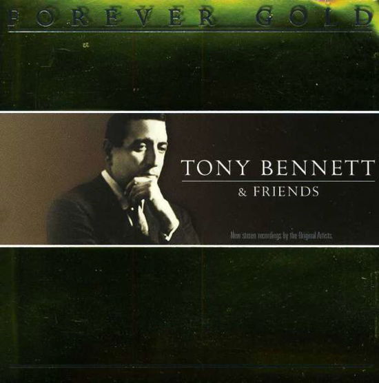 Forever Gold-Tony Bennet & Friends - Tony Bennett - Musiikki -  - 0777966522821 - tiistai 15. toukokuuta 2007