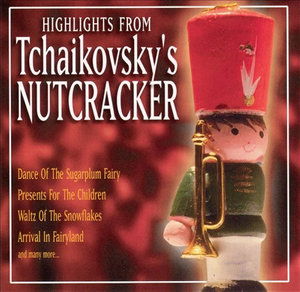 Cover for Pyotr Ilyich Tchaikovsky  · Highlights From Tchaikovsky'S Nutcracker (CD)