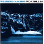 Cover for Weekend Nachos · Worthless (CD)