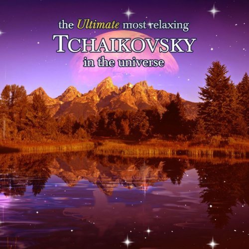 Cover for Ultimate Most Relaxing Tchaikovsky in Universe (CD) (2008)