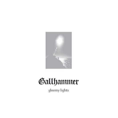 Gloomy Lights - Gallhammer - Musik - PEACEVILLE - 0801056827821 - 13. maj 2018