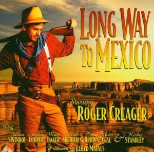 Cover for Creager Roger · Long Way to Mexico (CD) (2006)