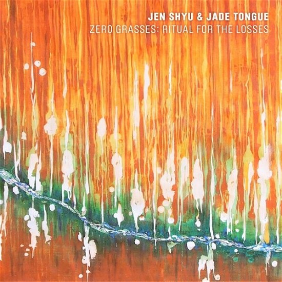 Cover for Shyu, Jen / Jade Tongue · Zero Grasses: Ritual For The Losses (CD) (2021)