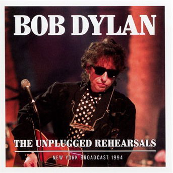 The unplugged rehearsals radio broa - Bob Dylan - Musik - SONIC BOOM - 0823564692821 - 27. Januar 2017