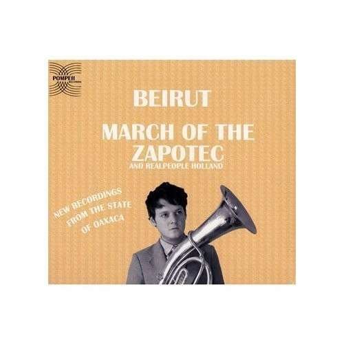March of the Zapotec - Beirut - Musiikki - POMPE - 0823566487821 - torstai 19. maaliskuuta 2009