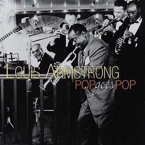 Louis Armstrong · Pop Goes Pop (CD) (2007)