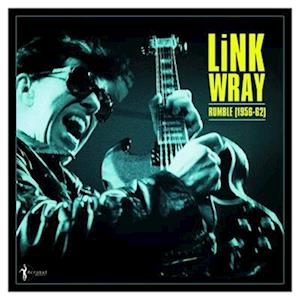 Rumble (1956-1962) - Link Wray - Musiikki - ACROBAT - 0824046160821 - perjantai 13. toukokuuta 2022