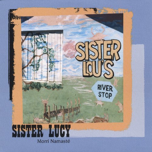 Sister Lucy - Morri Namaste - Musiikki - CD Baby - 0825346548821 - tiistai 19. lokakuuta 2004