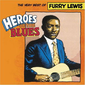 Cover for Furry Lewis · Heroes Of The Blues (CD) [Remastered edition] (2003)